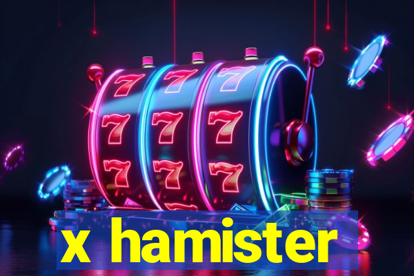 x hamister